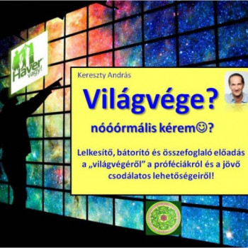 Kereszty Andris III. Havervagy előadása a jövőnkről, a próféciákról és a világvégéről #1