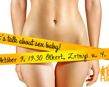 LET'S TALKABOUT SEX! Beszéljünk a szexről. Előadás majd beszélgetés a szexről két fiatal szexológus tanácsadóval :) #0