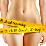 LET'S TALKABOUT SEX! Beszéljünk a szexről. Előadás majd beszélgetés a szexről két fiatal szexológus tanácsadóval :)