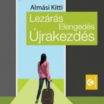 Dr. Almási Kitti: Lezárás, Elengedés Újrakezdés. Január 9.
